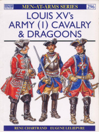 René Chartrand — Louis XV's Army (1): Cavalry & Dragoons