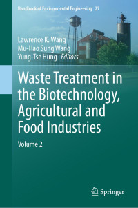 Lawrence K. Wang , Mu-Hao Sung Wang , Yung-Tse Hung — Waste Treatment in the Biotechnology, Agricultural and Food Industries: Volume 2