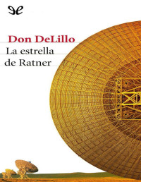 Don DeLillo — La Estrella De Ratner