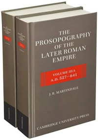 John Robert Martindale — The Prosopography of the Later Roman Empire,, Vol 3B, AD 527-641