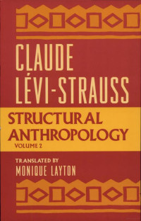 Claude Levi-Strauss — Structural Anthropology, Volume 2