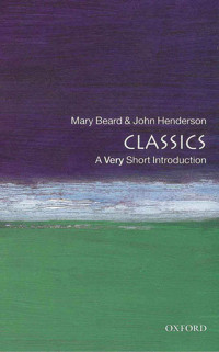 Mary Beard & John Henderson [Beard, Mary] — Classics: A Very Short Introduction (Very Short Introductions)