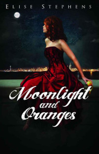 Elise Stephens — Moonlight and Oranges