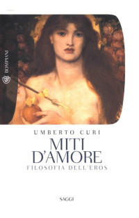 Umberto Curi — Miti d'amore. Filosofia dell'eros