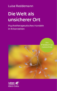 Luise Reddemann — Die Welt als unsicherer Ort (Leben Lernen, Bd. 328)