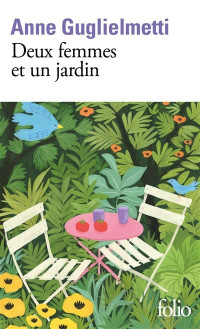 Anne Guglielmetti — Deux femmes et un jardin