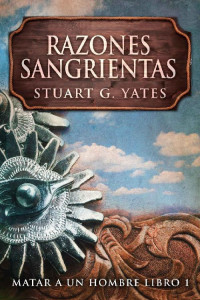 Stuart G. Yates — Razones Sangrientas: Matar a un hombre.