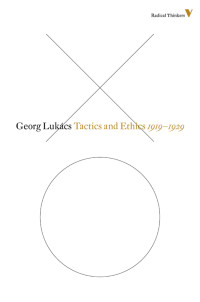 Georg Lukacs — Tactics and Ethics