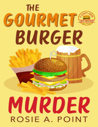 Rosie A. Point — The Gourmet Burger Murder