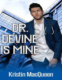 Kristin MacQueen — Dr. Devine is Mine