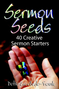 Escobedo-Frank, Dottie; — Sermon Seeds: 40 Creative Sermon Starters