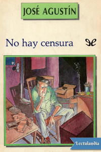 José Agustín — No hay censura