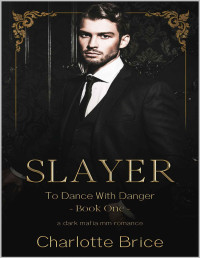 Charlotte Brice — Slayer: MM contemporary dark Mafia romance (To Dance with Danger Book 1)