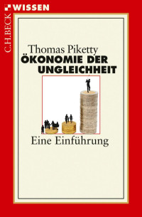 Piketty, Thomas — Ökonomie der Ungleichheit: Eine Einführung