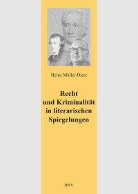 Müller-Dietz, Heinz — Recht und Kriminalität in literarischen Spiegelungen