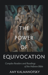 Amy Kalmanofsky — The Power of Equivocation