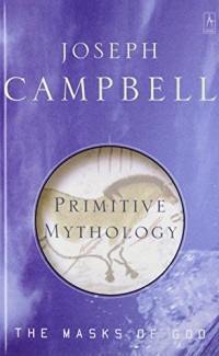 Joseph Campbell — The Masks of God - Primitive Mythology