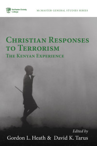 Gordon L. Heath;David Kirwa Tarus; — Christian Responses to Terrorism