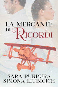 Sara Purpura & Simona Liubicich — La mercante di ricordi (Italian Edition)