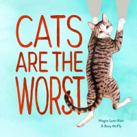 Megan Lynn Kott, Bexy McFly — Cats Are The Worst {Funny Cat Lovers Gift}