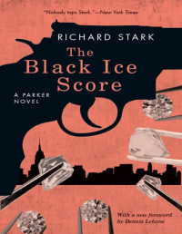 Richard Stark & Dennis Lehane — The Black Ice Score: A Parker Novel