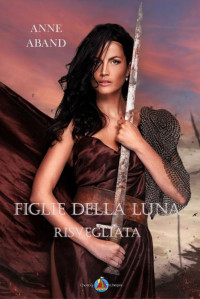 Aband, Anne — Figlie della Luna - Risvegliata (Italian Edition)