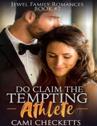 Cami Checketts [Checketts, Cami] — Do Claim the Tempting Athlete (Jewel Family Romance Book 7)