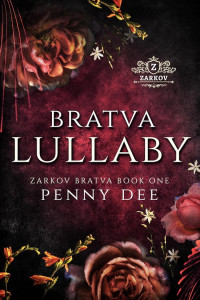 Unknown — Penny Dee - Zarkov Bratva 01 - Bratva Lullaby