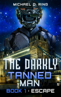 Michael Ring — The Darkly Tanned Man Book 1 FINAL formatted for KINDLE
