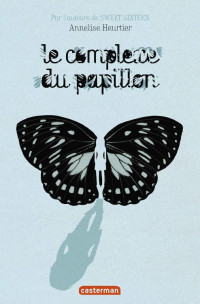 Annelise Heurtier — Le complexe du papillon