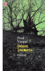 Vargas, Fred — Debout les morts