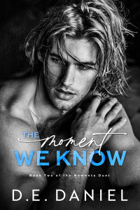 D.E. Daniel — The Moment We Know (Book Two of the Moments Duet)