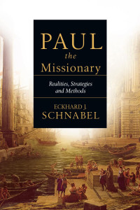 Eckhard J. Schnabel — Paul the Missionary