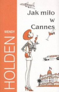 Wendy Holden — Jak miło w Cannes