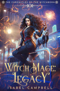 Isabel Campbell & Michael Anderle — Witch-Mage Legacy (The Chronicles of the WitchBorn Book 8)