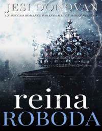 Jesi Donovan — Reina Roboda: Un Oscuro Romance Paranormal De Harén Inverso (Spanish Edition)