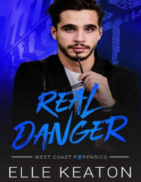 Elle Keaton — Real Danger: M/M Romantic Suspense (West Coast Forensics Book 2)