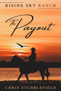 Chris Stubblefield [Stubblefield, Chris] — The Payout (Rising Sky Ranch 03)