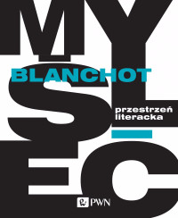 Blanchot Maurice; — Przestrze literacka