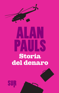 Alan Pauls [Pauls, Alan] — Storia del denaro