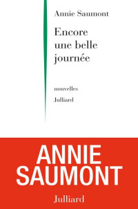 Annie Saumont — Encore une belle journée