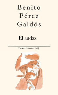 Benito Pérez Galdós — El audaz