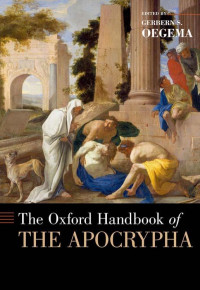 Edited by: GERBERN S. OEGEMA — The Oxford Handbook of THE APOCRYPHA