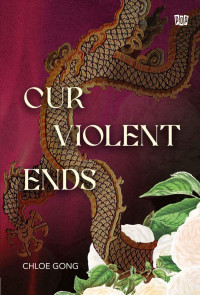 Chloe Gong — Our Violent Ends