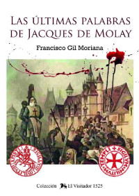 Francisco Gil Moriana — Las últimas palabras de Jacques de Molay