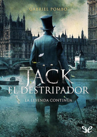 Gabriel Pombo — Jack el Destripador. La leyenda continúa