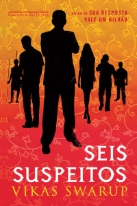 Vikas Swarup — Seis Suspeitos