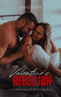 Dani Elias — Valentine's Rebellion: A Curvy Woman, Friends to Lovers Valentine's Romance