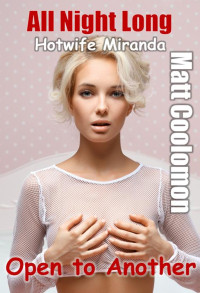 Matt Coolomon — Hotwife Miranda: Open to Another (All Night Long Book 7)