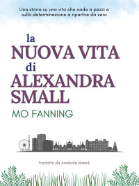 Mo Fanning — La Nuova Vita Di Alexandra Small